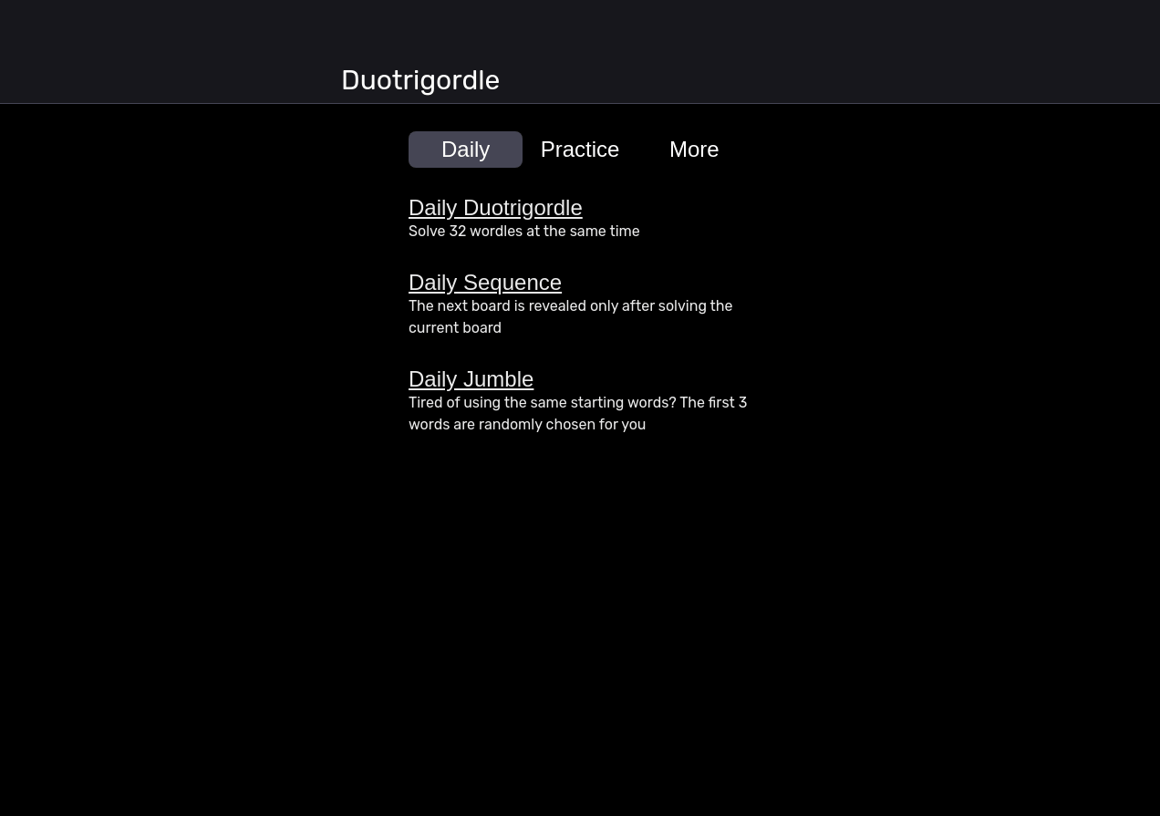 Put your skills to the test and solve thirty-two Wordles at once! You have 37 guesses to solve all 32 words. A new Duotrigordle available each day to solve.